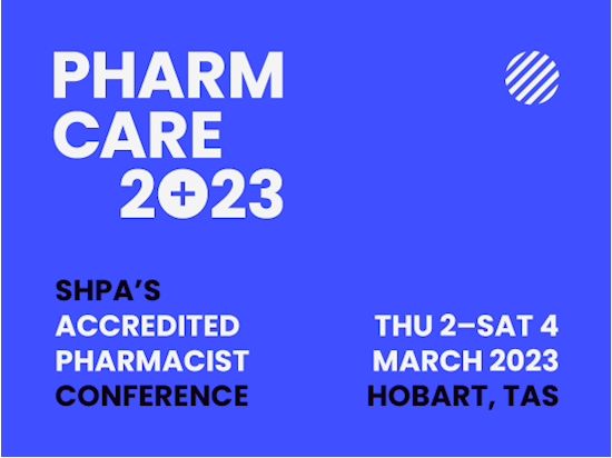 SHPA announces PharmCare Conference 2023: For accredited, embedded and GP pharmacists in Hobart